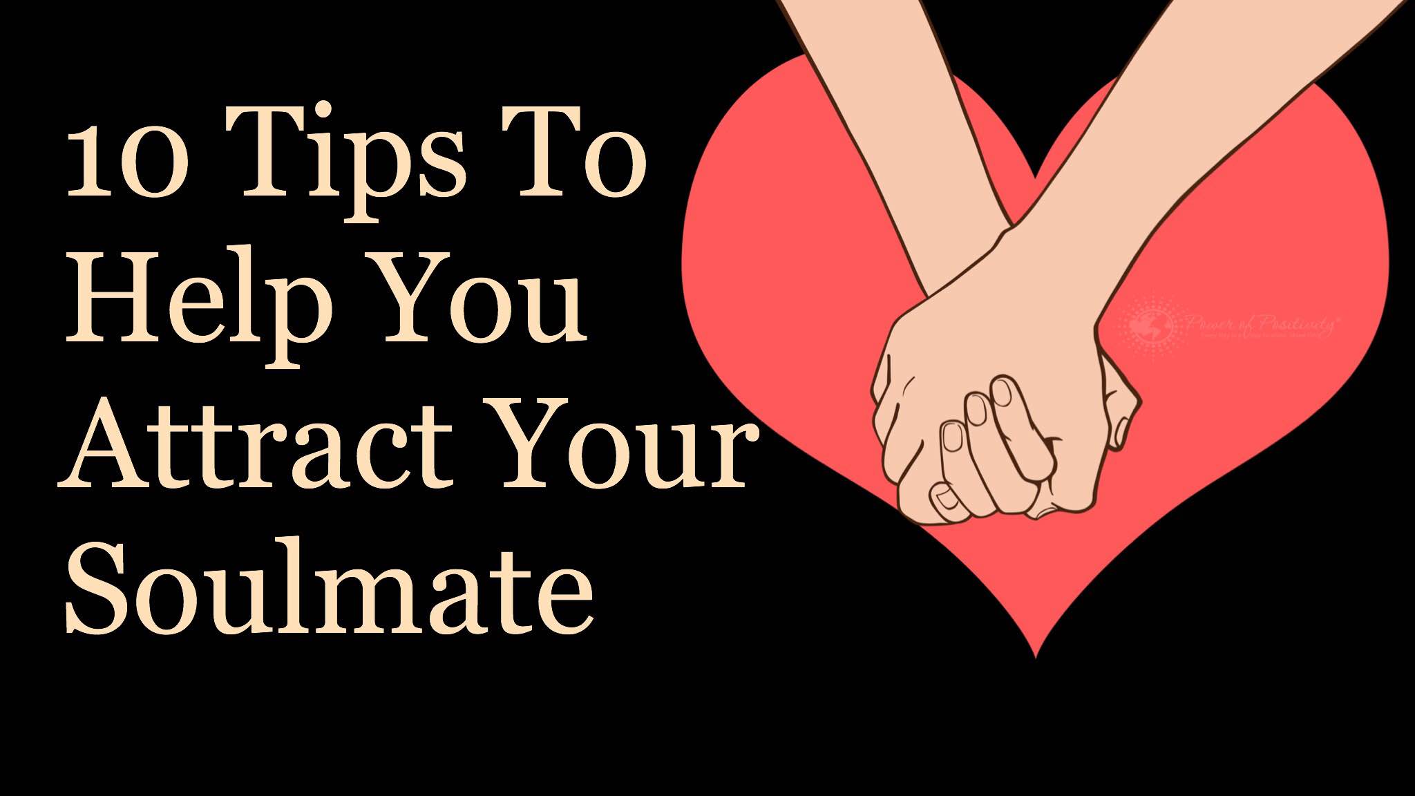 Herhaal Dynamiek bloed 10 Tips to Help You Attract Your Soulmate | Power of Positivity