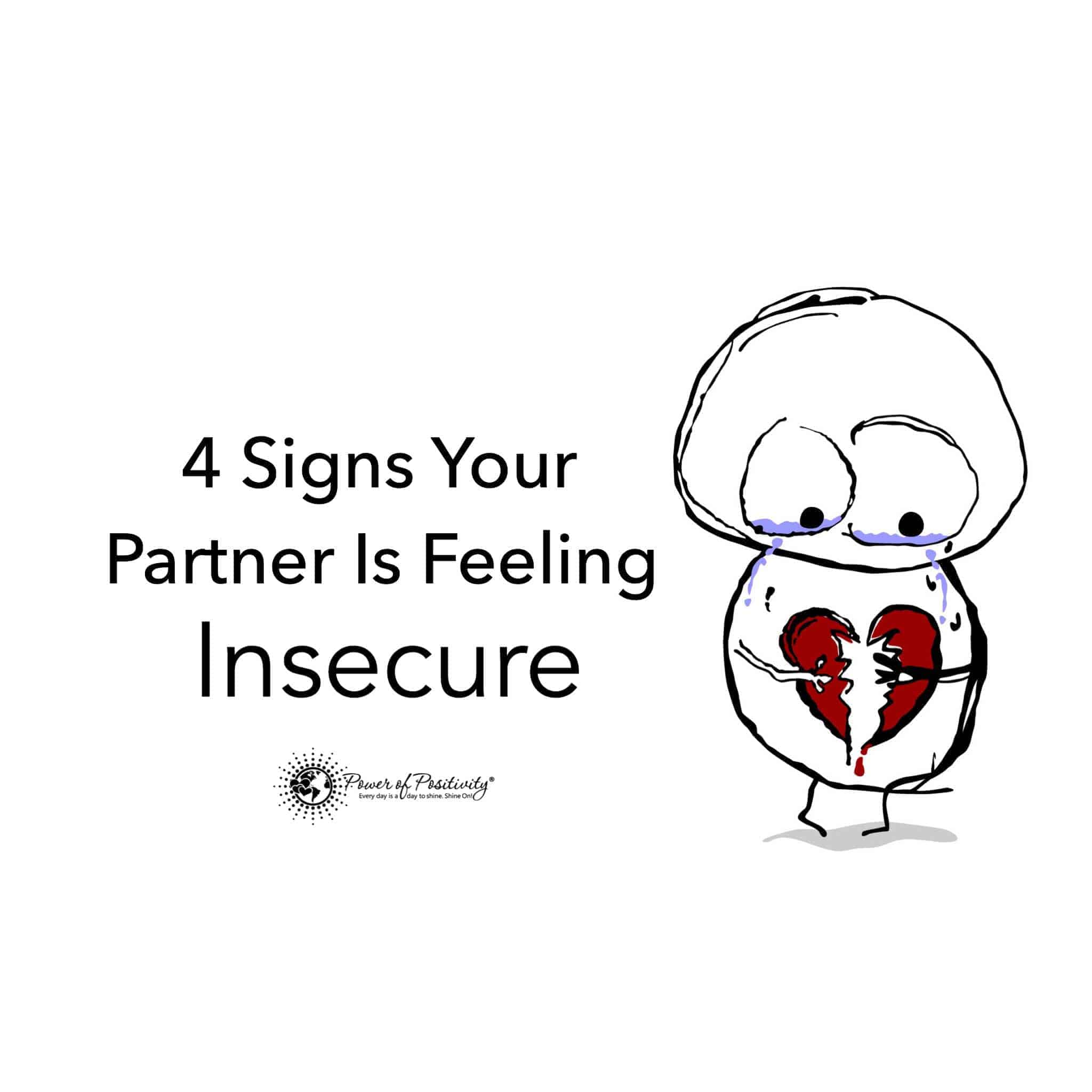 How do you know if your insecure in a relationship 4 Signs Your Partner Is Feeling Insecure