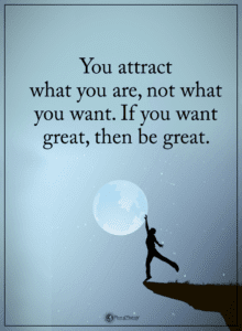 you attract what you are