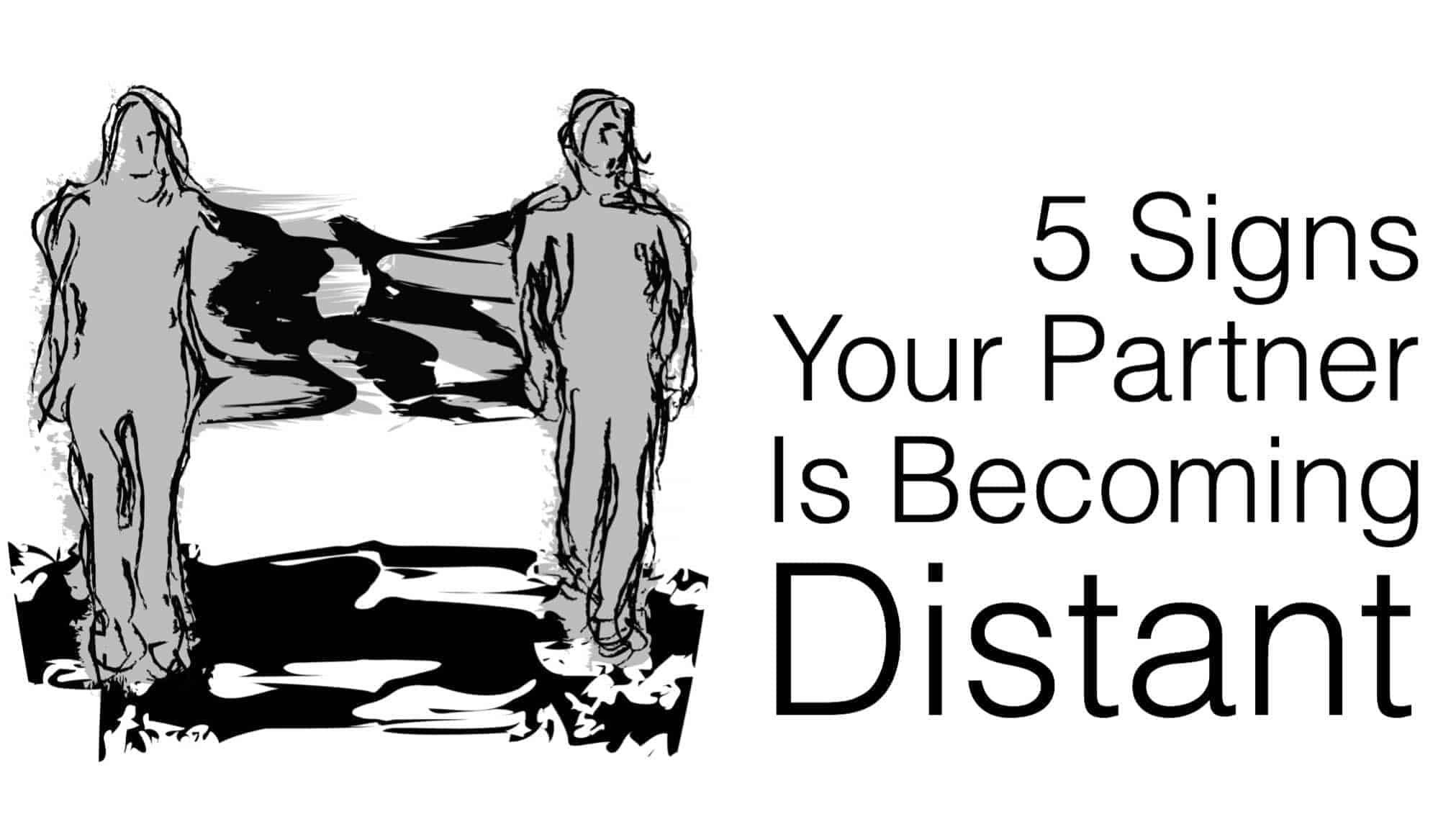 Is the partner in your life​ becoming distant or shutting you out