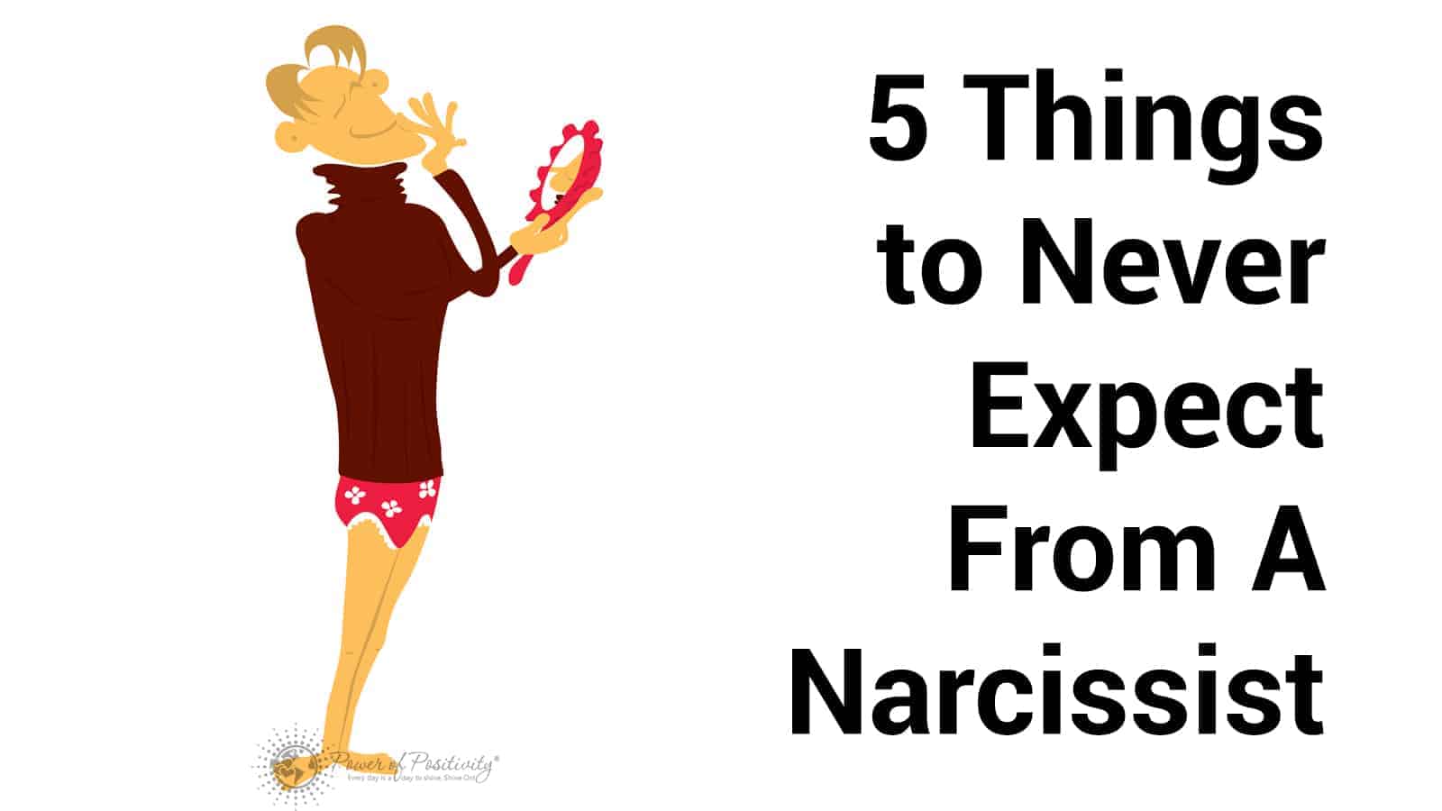 5 Things To Never Expect From A Narcissist.
