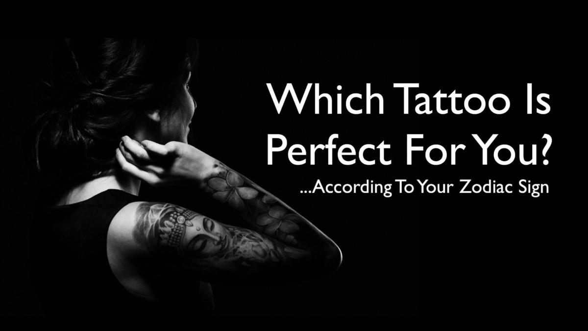 Which Tattoo Is Perfect For You According To Your Zodiac Sign