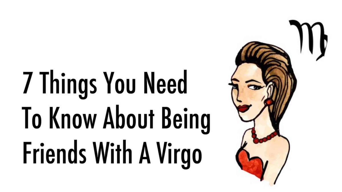 20 Things You Need To Know About Being Friends With A Virgo. 