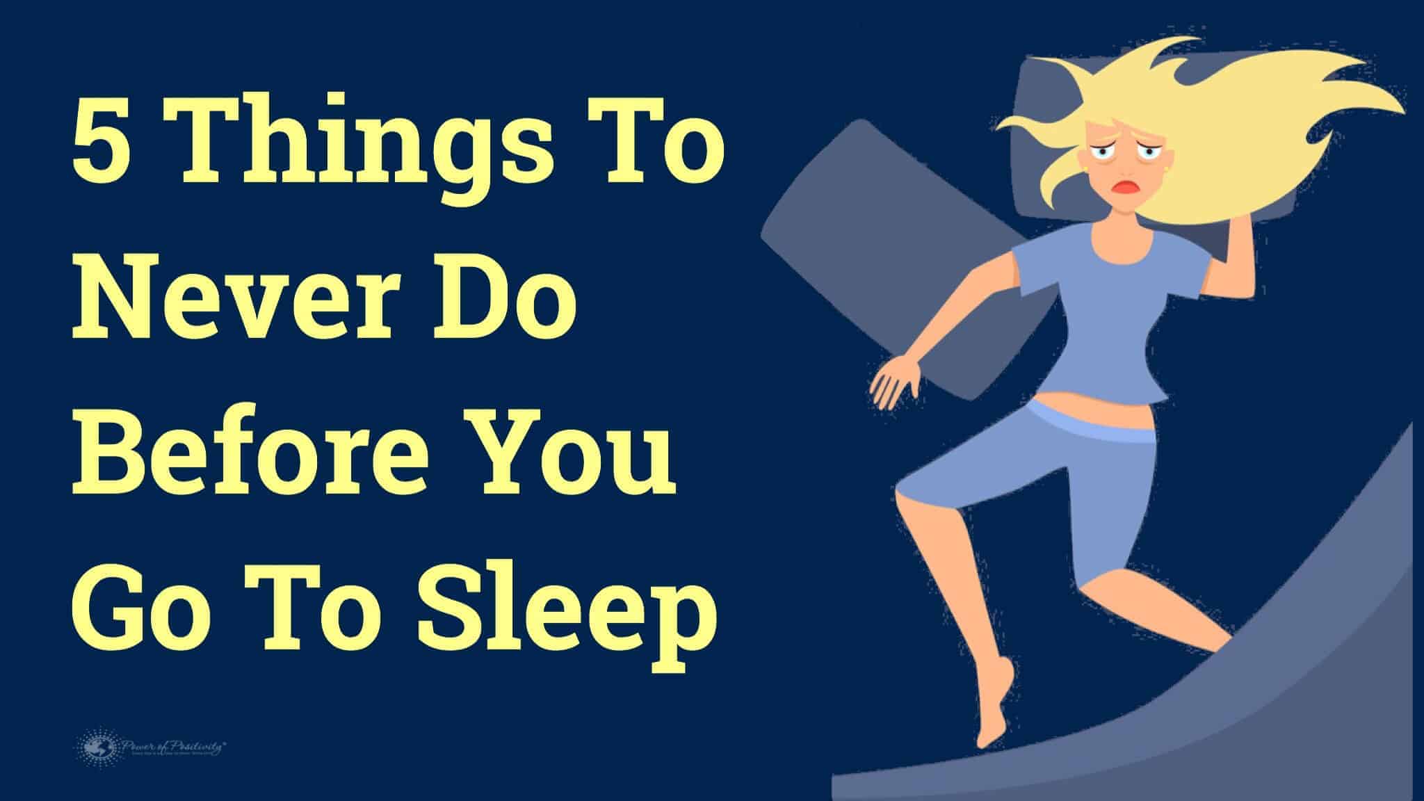 5 Things To Never Do Before You Go To Sleep