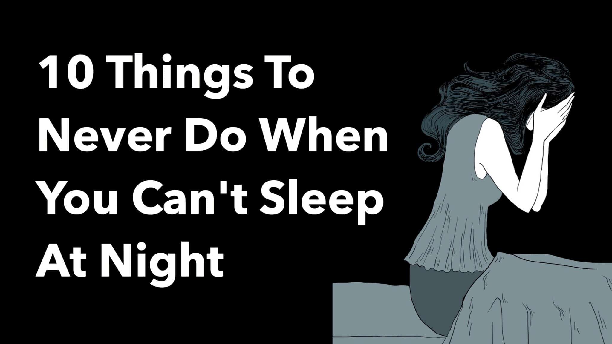 10 Things To Never Do When You Cant Sleep At Night