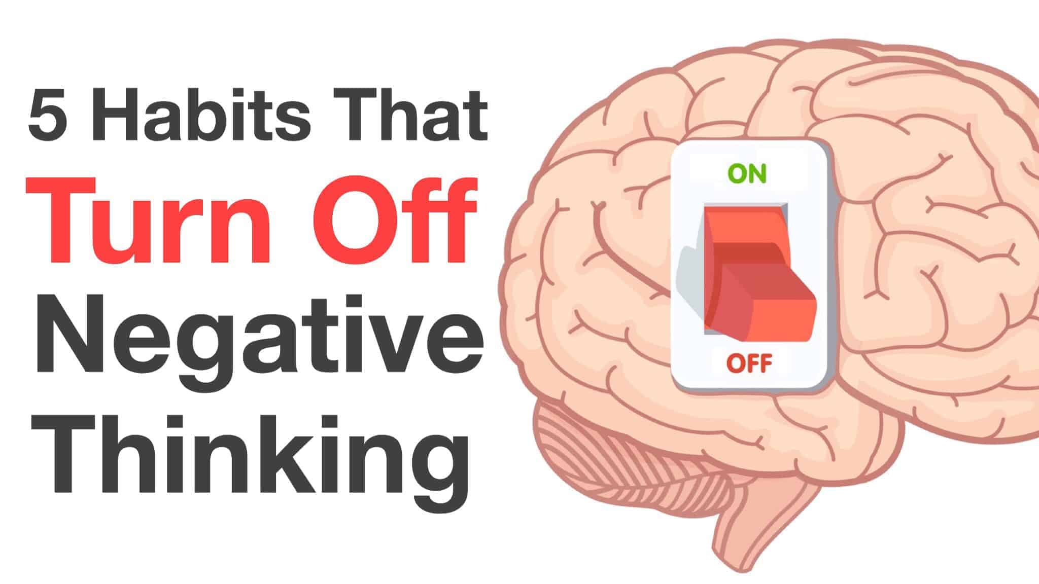 5 Habits That Turn Off Negative Thinking