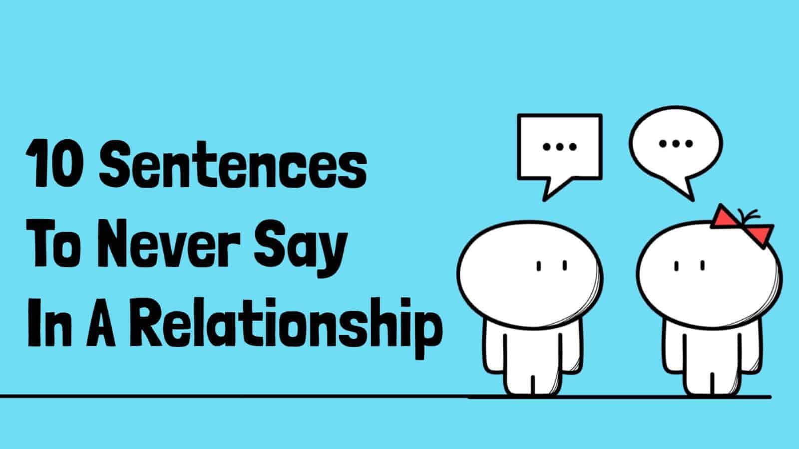 10 Sentences To Never Say In A Relationship
