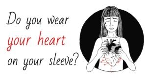wear your heart on your sleeve