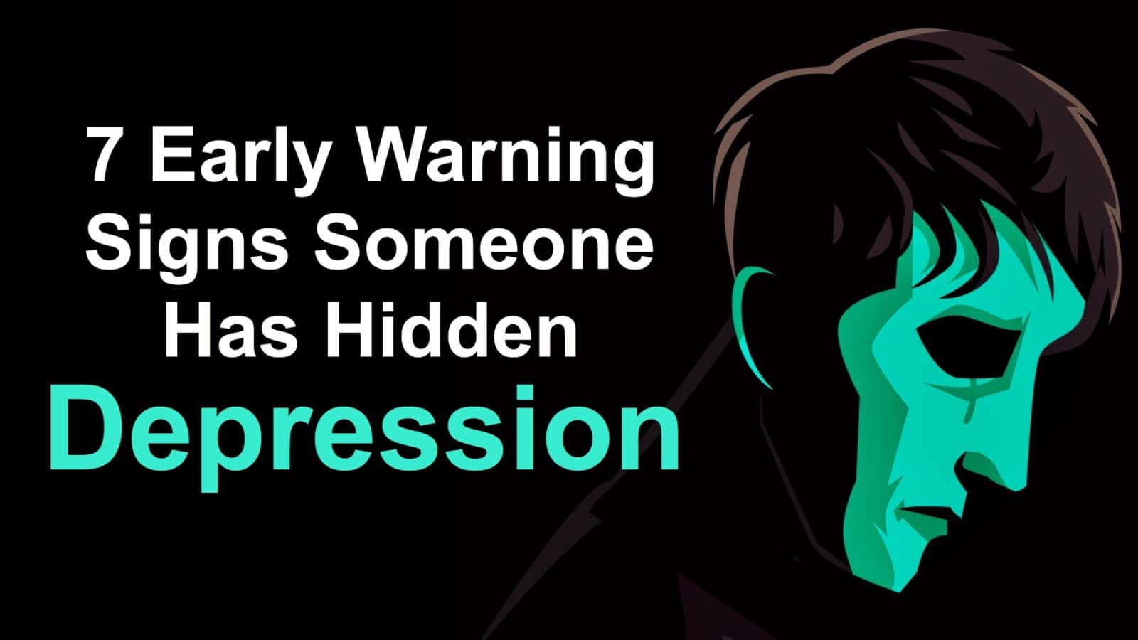 7 Early Warning Signs Someone Has Hidden Depression 