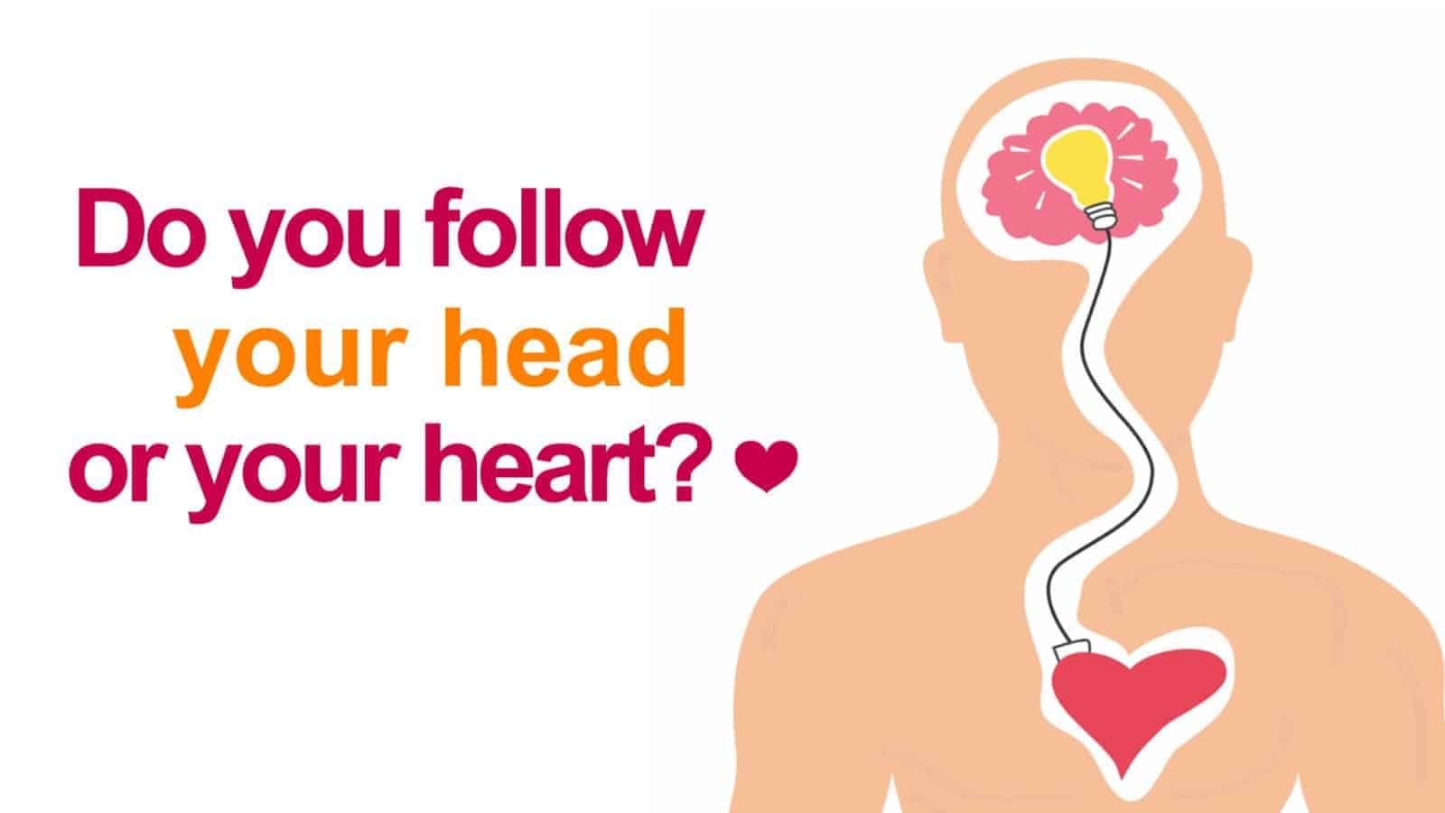 Head hearts перевод. Follow your Heart. Listen with your Heart Татуировка. Тату head or Heart. Follow your Heart лого.