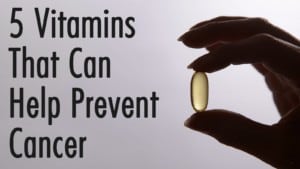 vitamins that help prevent cancer