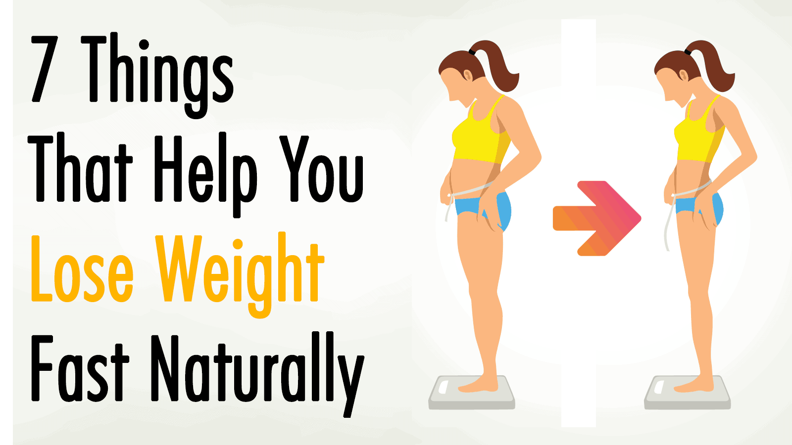 12 Things That Help You Lose Weight Fast Naturally