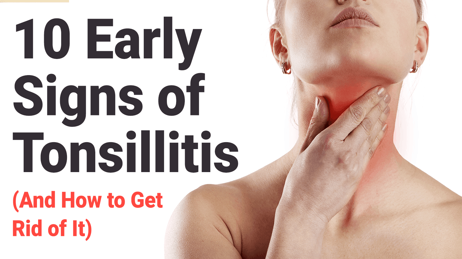 10 Early Signs Of Tonsillitis And How To Get Rid Of It
