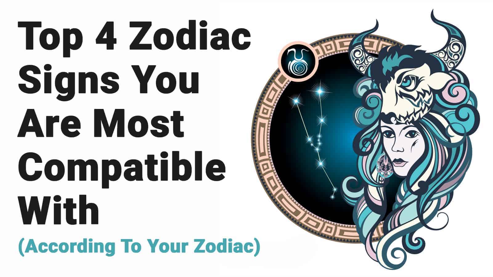 Top 4 Zodiac Signs That You Are Most Compatible With According To Your Zodi...