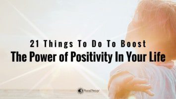21 Things To Do To Boost The Power Of Positivity In Your Life