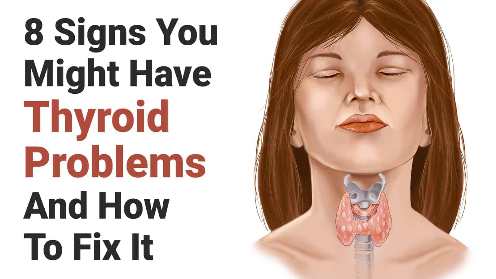 8 Signs You Might Have Thyroid Problems (And How To Fix It)