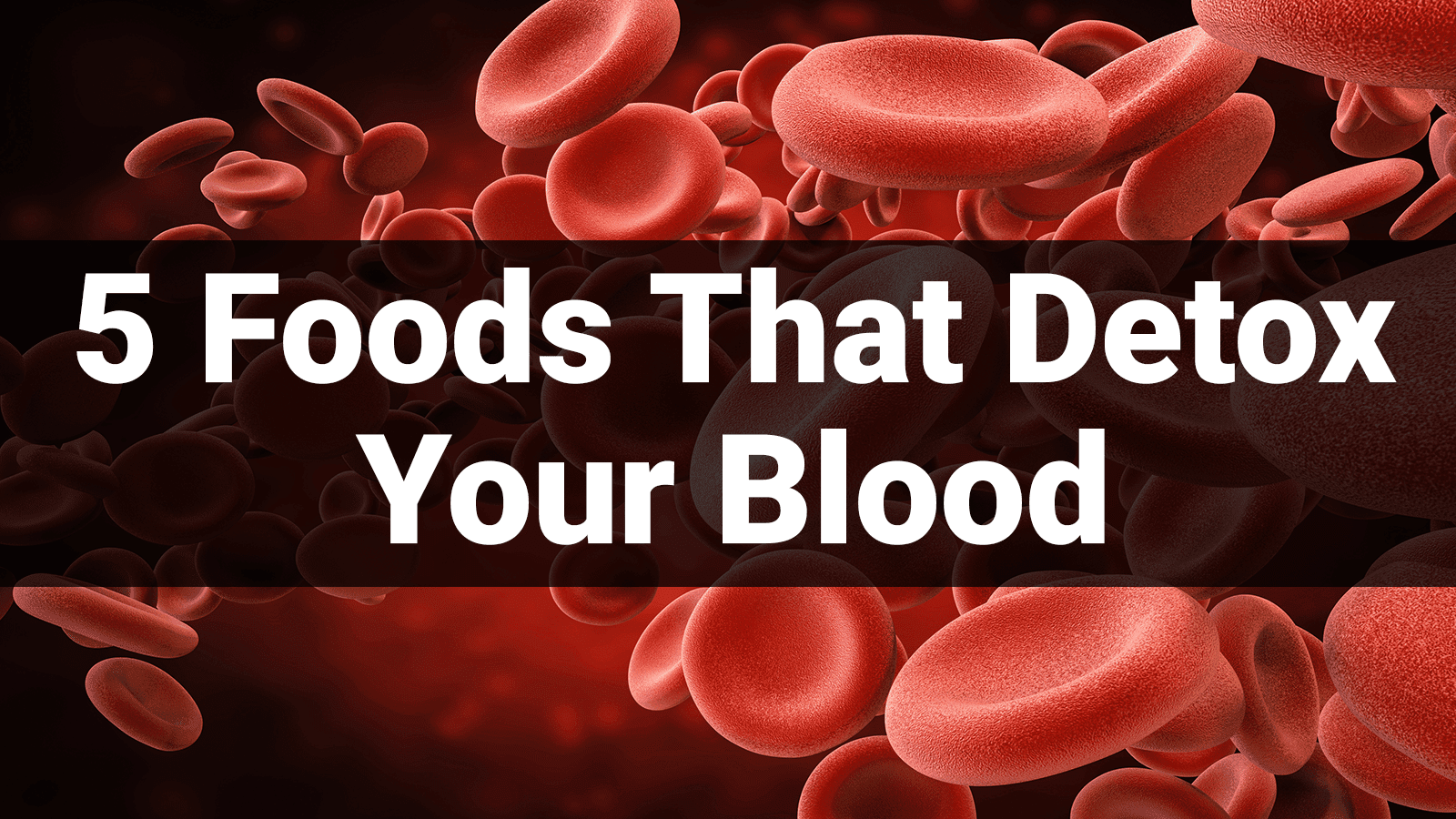 5 Foods that detox your blood