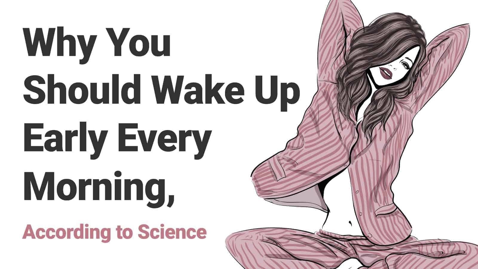 Why You Should Wake Up Early Every Morning, According to Science
