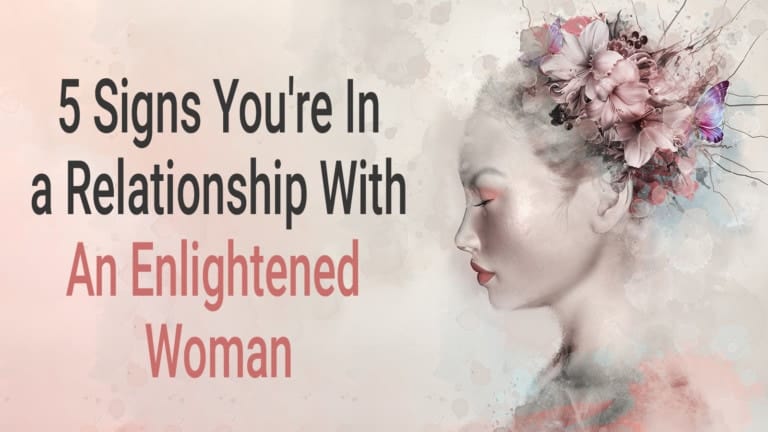 What Are The Signs You Re In A Relationship With An Enlightened Woman