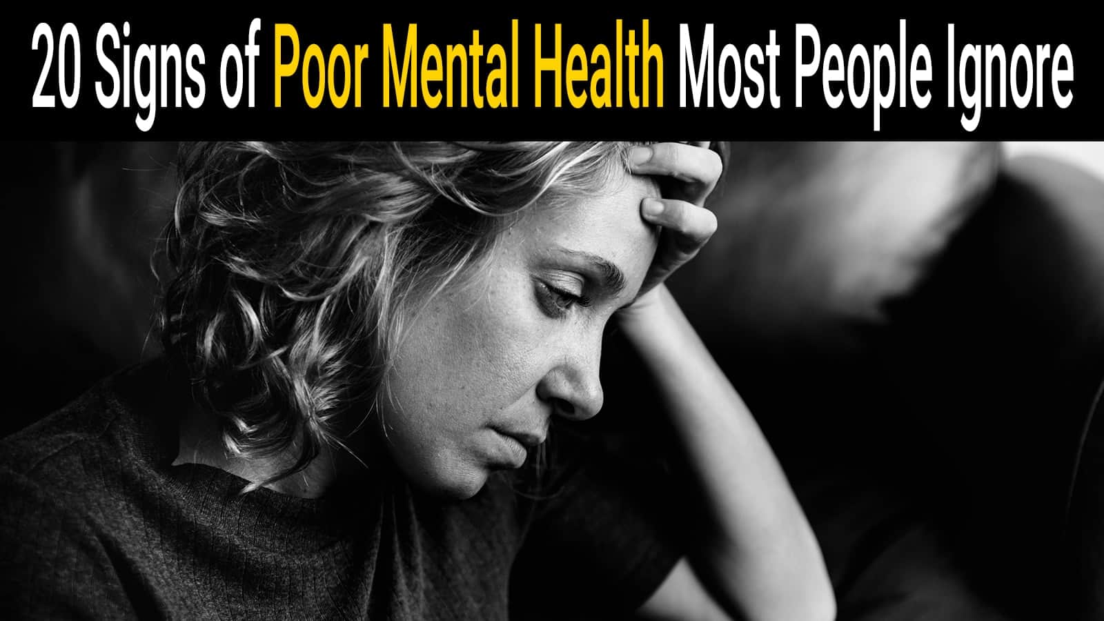 20 Signs of Poor Mental Health Most People Ignore