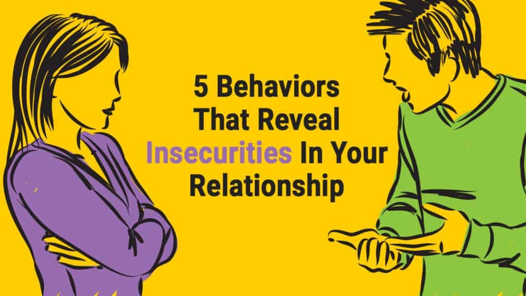 5 Behaviors That Reveal Insecurities In Your Relationship 