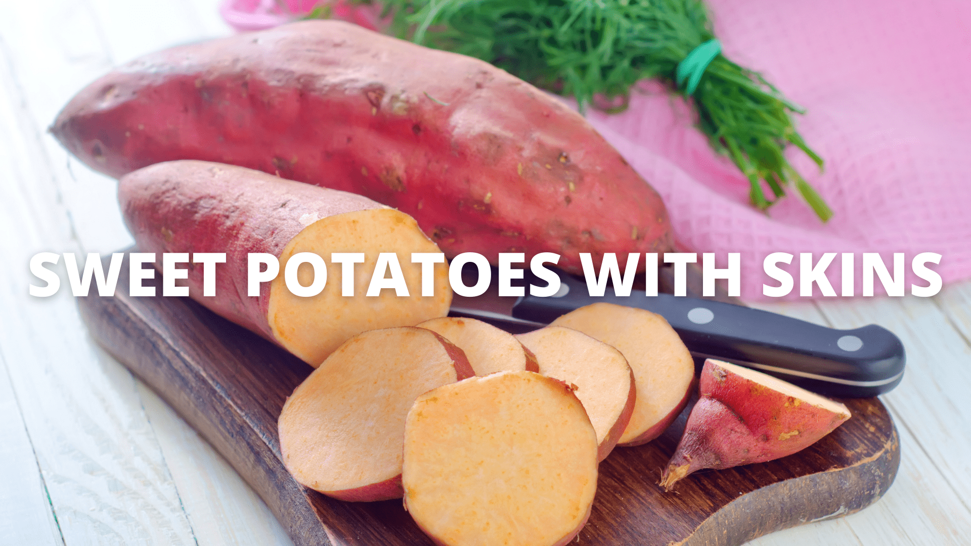 Sweet Potatoes with Skins