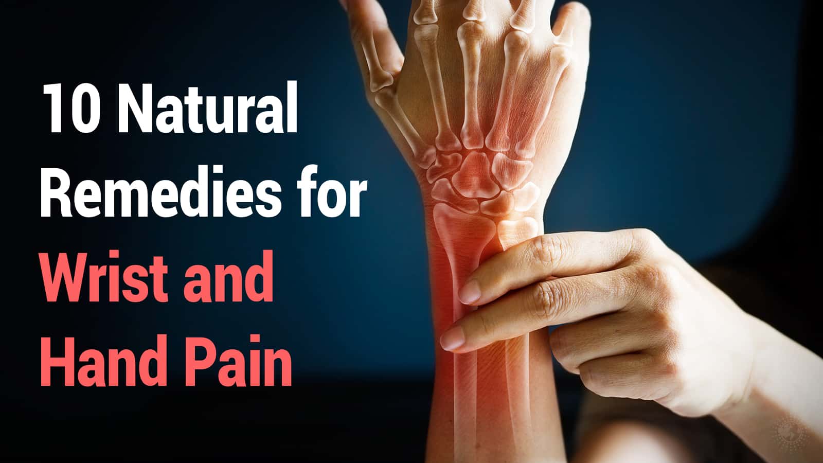 10 Natural Remedies for Wrist and Hand Pain | 5 Minute Read