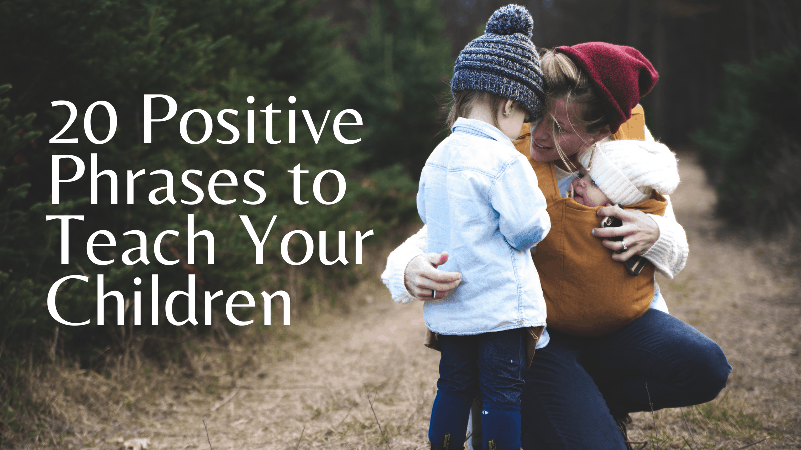 20 Positive Phrases to Teach Your Children