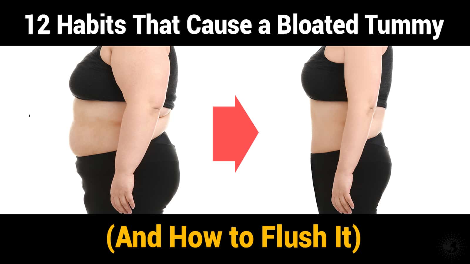 12 Habits That Cause a Bloated Tummy (And How to Flush It)