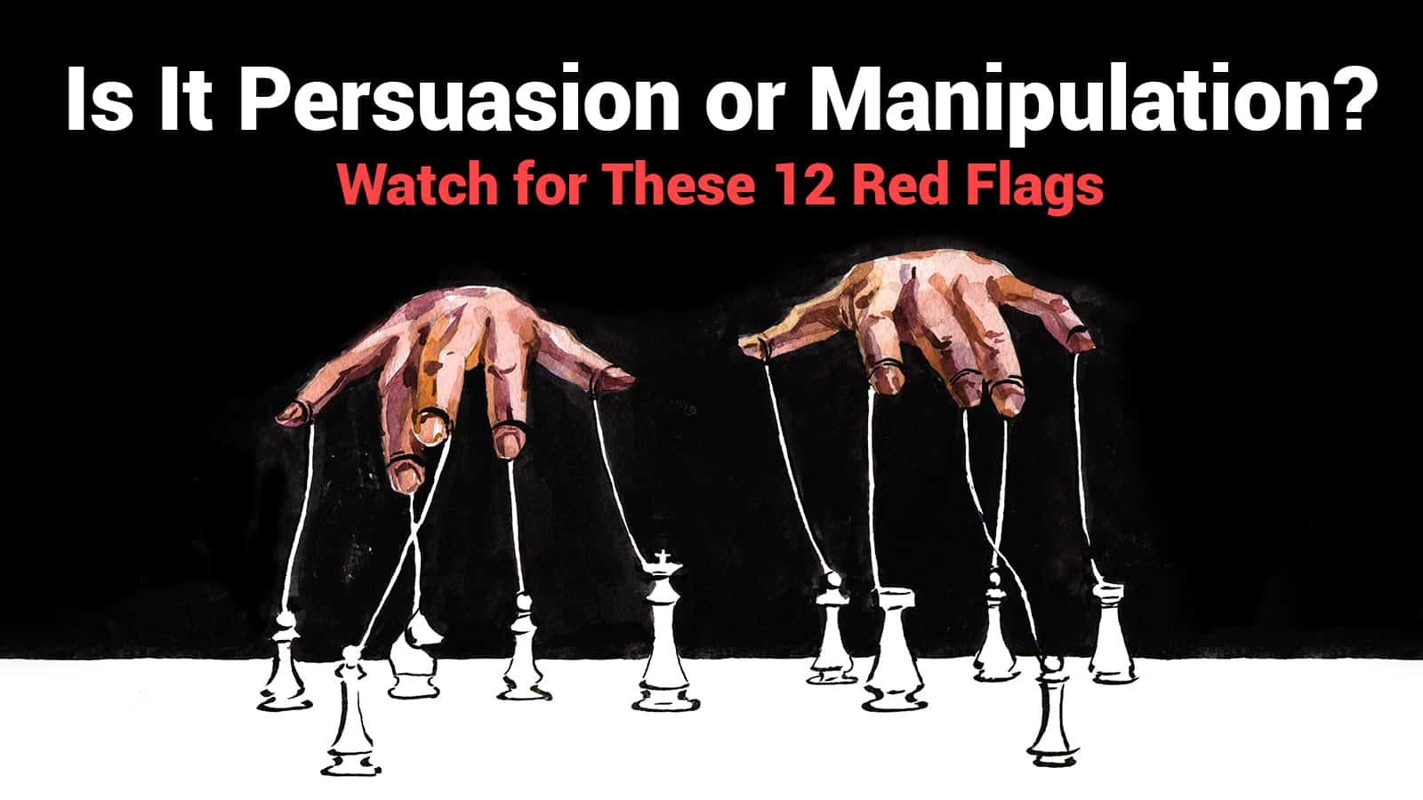 Is It Persuasion or Manipulation? Watch for These 12 Red Flags