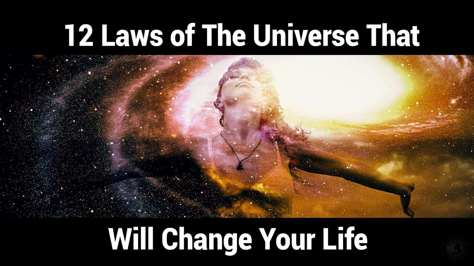 12 Laws of The Universe That Will Change Your Life
