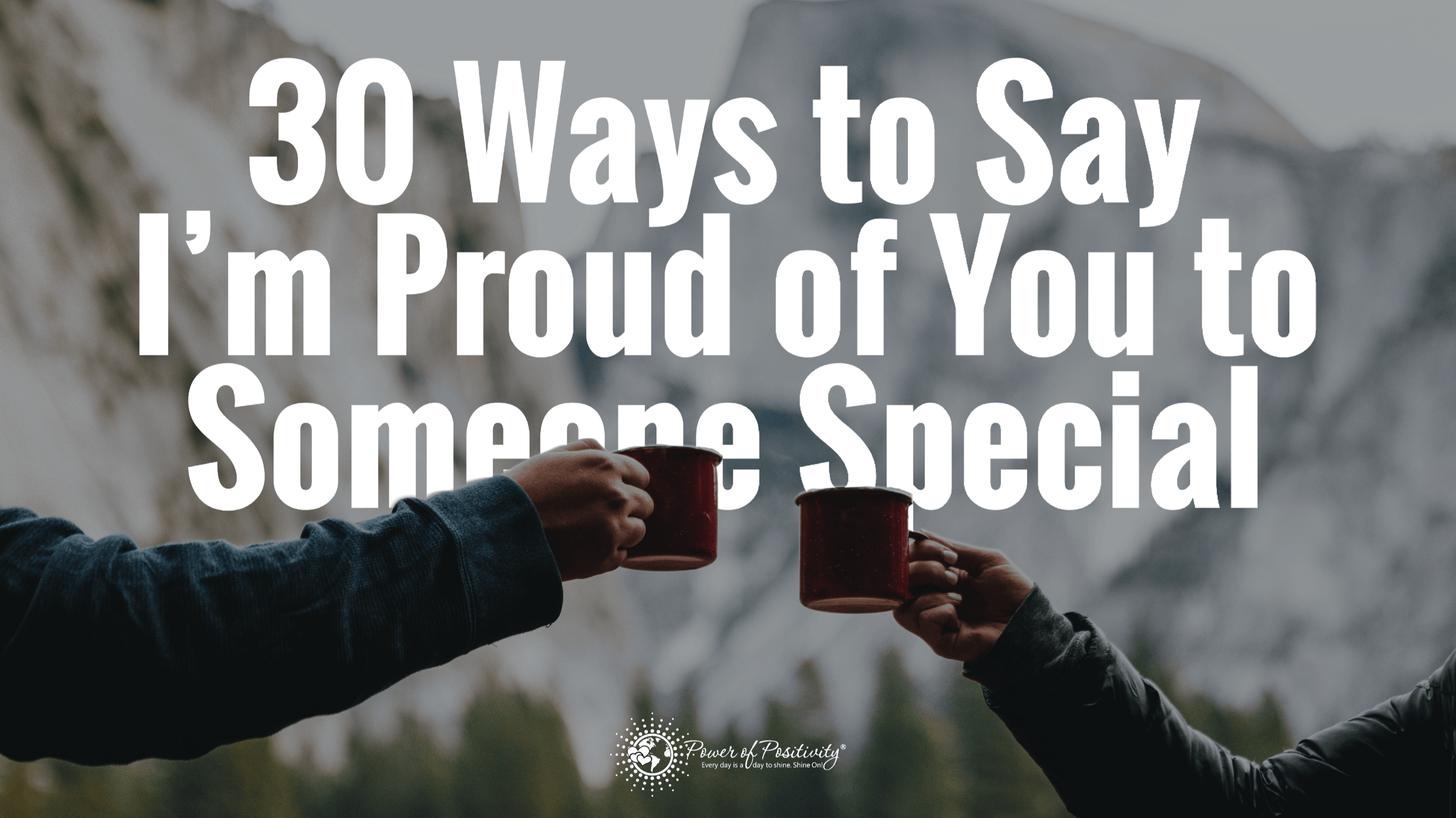 30 Ways To Say I M Proud Of You To Someone Special