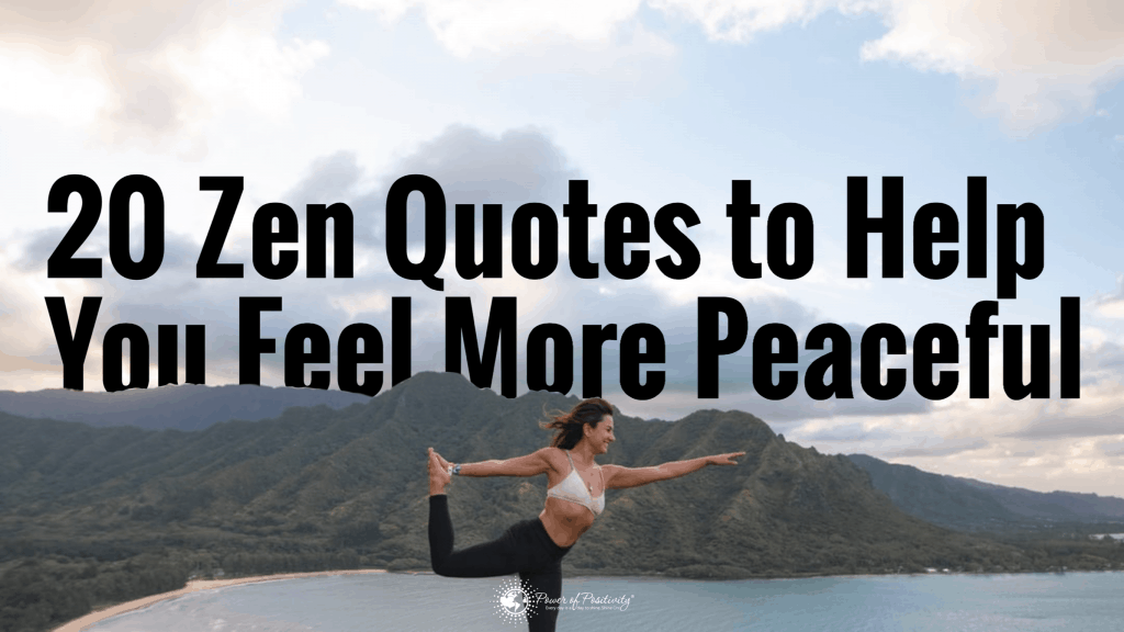 20 Zen Quotes to Help You Feel More Peaceful | Power of Positivity
