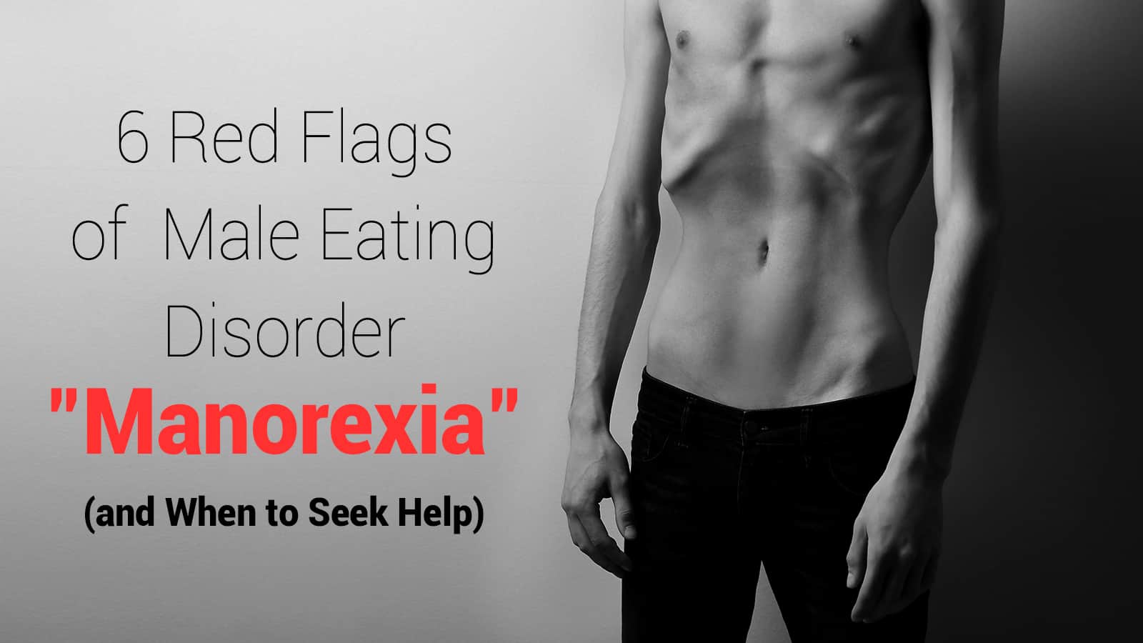 6 Red Flags of Male Eating Disorder 