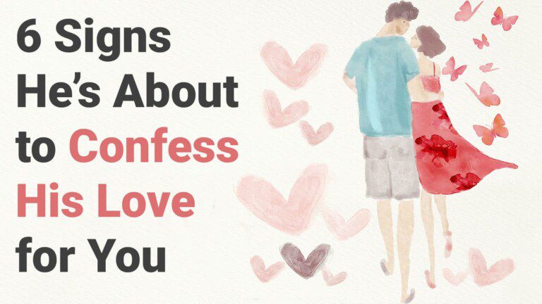 6 Signs He's About to Confess His Love for You